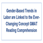 Gender Based Trends in Labor are Linked to the Ever Changing Concept GMAT Reading Comprehension